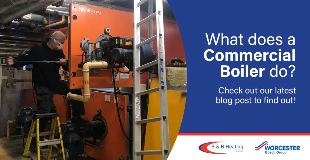 What does a commercial boiler do blog post by B&R Heating Ltd