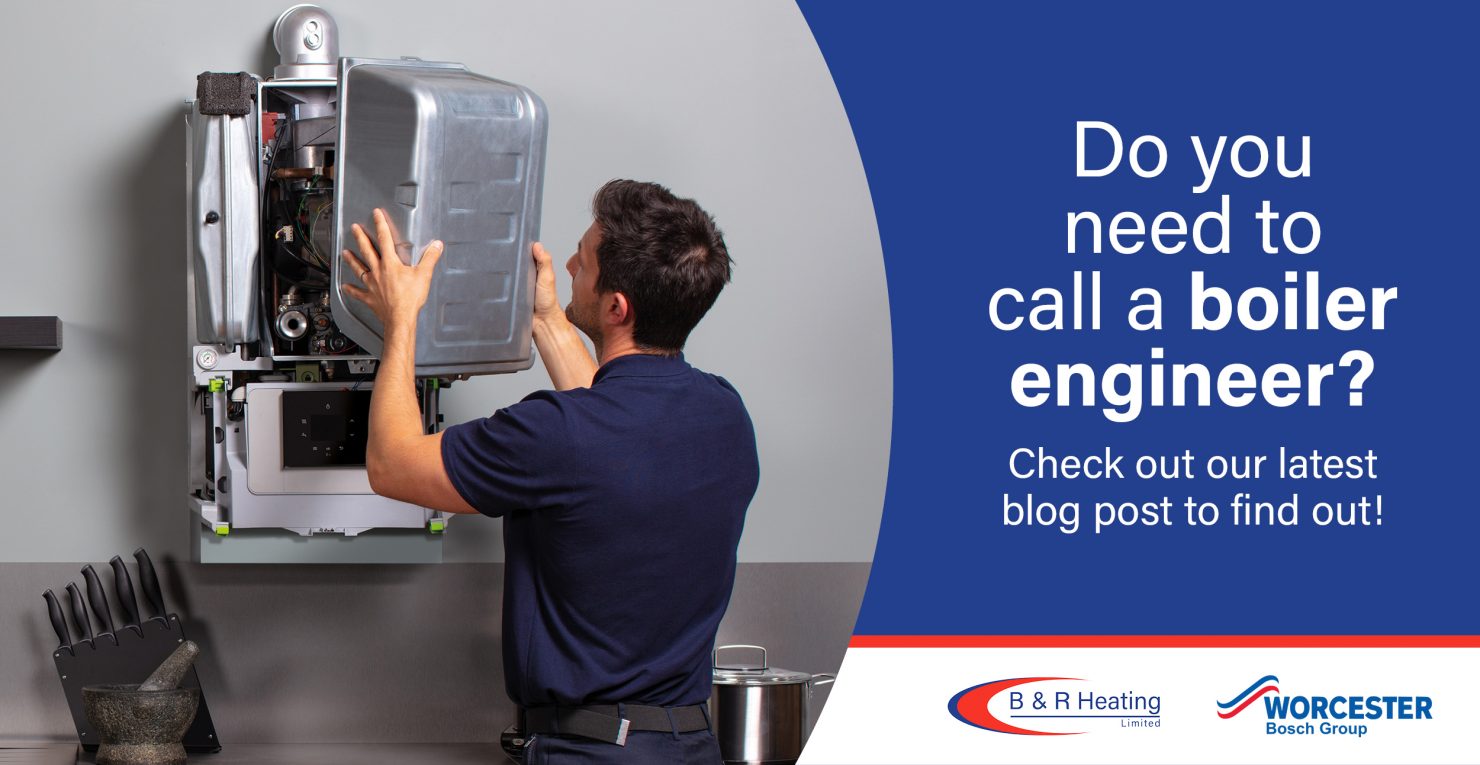 do you need to call a boiler engineer blog post by B&R Heating Ltd