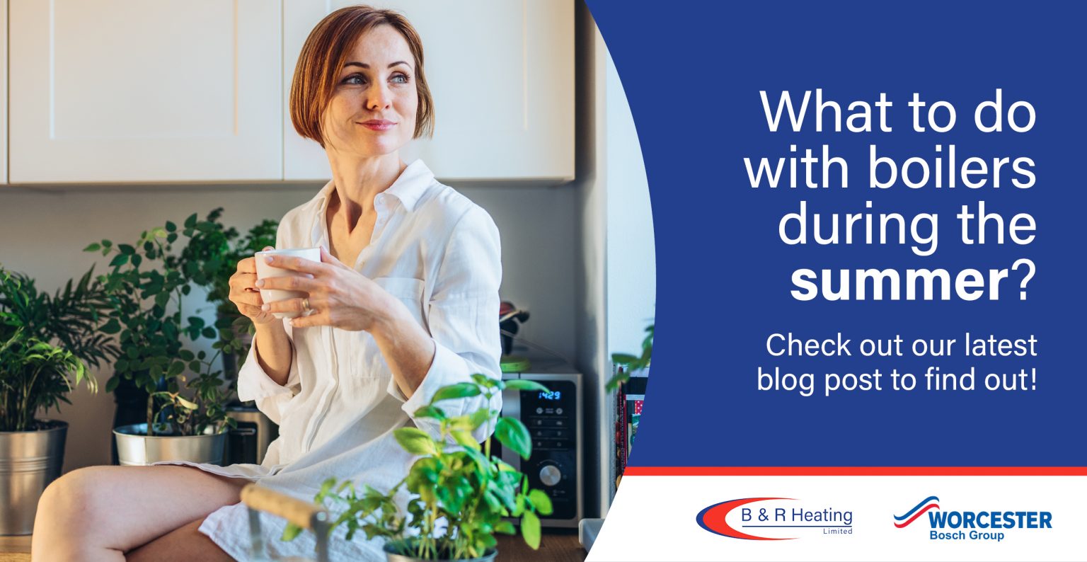 What To Do With Boilers During The Summer B & R Heating