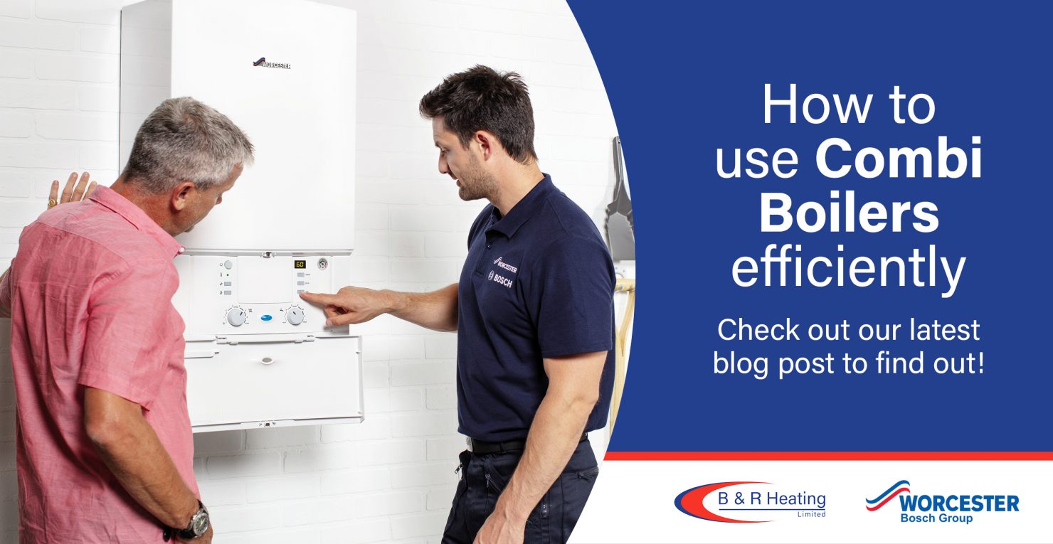 How to use combi boiler efficiently blog post by B&R Heating Ltd